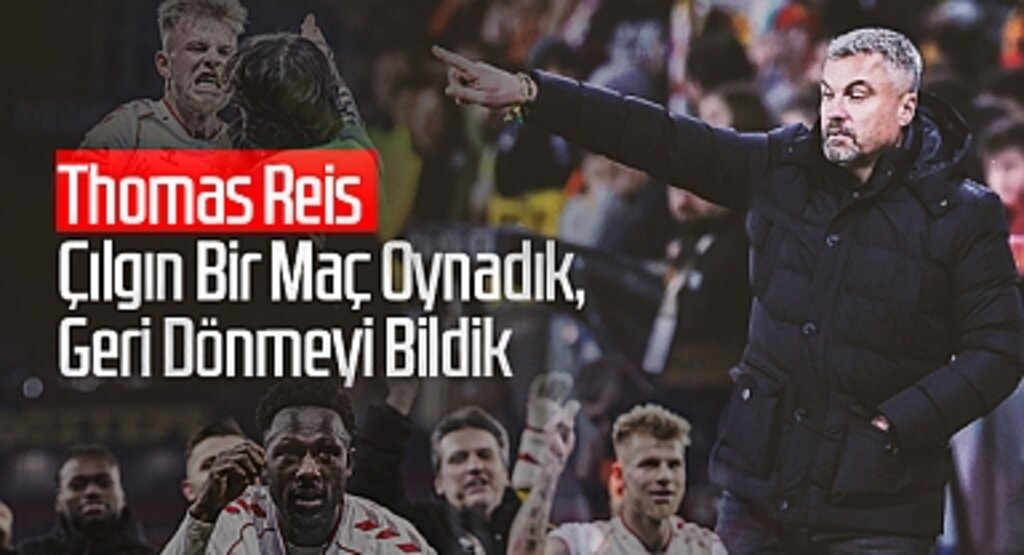 Thomas Reis: Çılgın Bir Maç Oynadık, Geri Dönmeyi Bildik