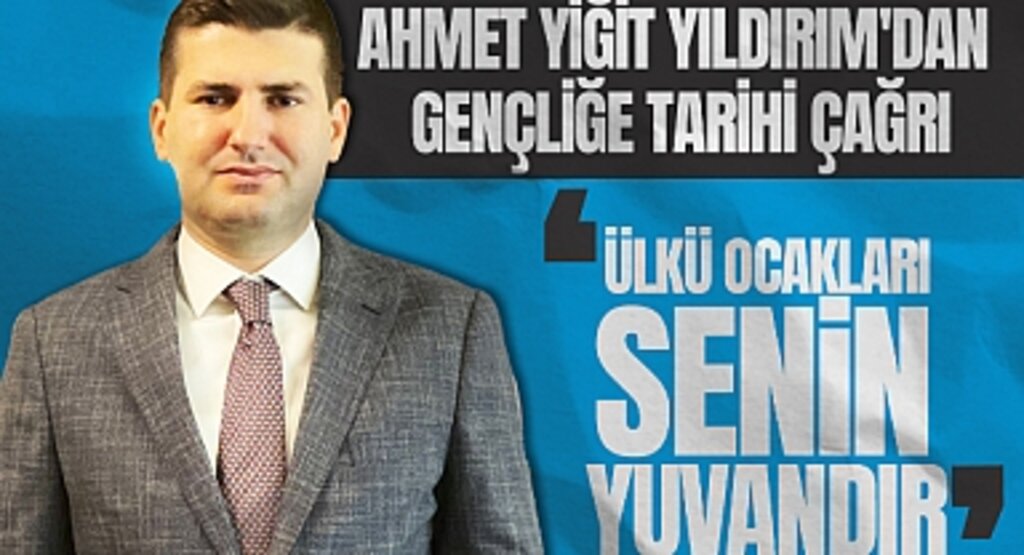 Ahmet Yiğit Yıldırım'dan Gençliğe Tarihi Çağrı: Ülkü Ocakları senin yuvandır