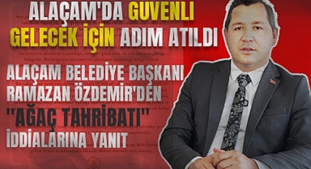 Alaçam Belediye Başkanı Ramazan Özdemir'den, Ağaç Tahribatı İddialarına Yanıt