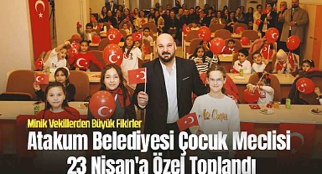 Atakum Belediyesi Çocuk Meclisi 23 Nisan'a Özel Toplandı: Minik Vekillerden Büyük Fikirler