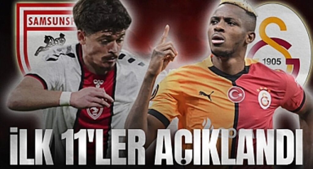 Dev Kapışmanın Kadroları Belli Oldu: Samsunspor - Galatasaray 11'leri Sahada!