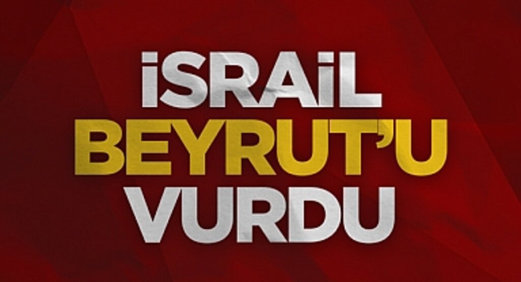 İsrail’den Beyrut’a Yeni Saldırı: Ateşkese Rağmen Bombardıman