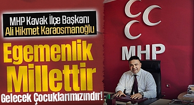 MHP Kavak İlçe Başkanı Karaosmanoğlu'ndan 23 Nisan Mesajı: Egemenlik Millettir Gelecek Çocuklarımızındır