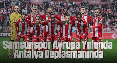 Samsunspor Avrupa Yolunda Antalya Deplasmanında