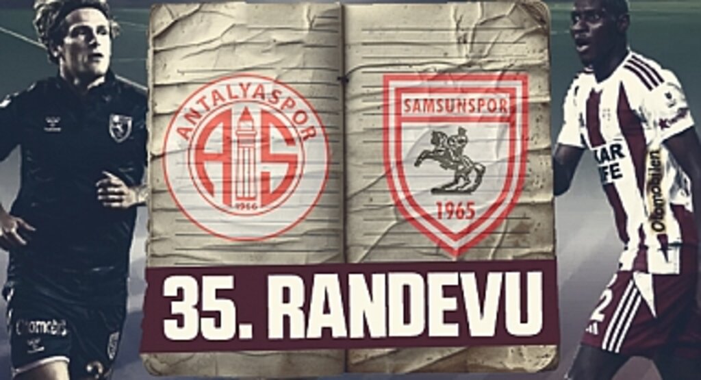 Süper Lig’de 35. Randevu: Samsunspor ile Antalyaspor Bir Kez Daha Karşı Karşıya