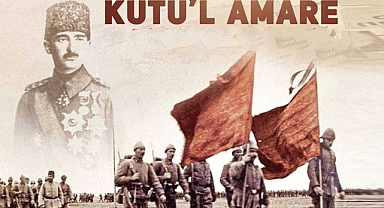 Tarihin Tozlu Sayfalarından Bir Zafer: Kut’ül Amare Destanı