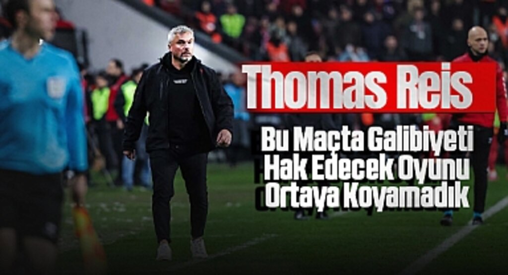 Thomas Reis: Bu Maçta Galibiyeti Hak Edecek Oyunu Ortaya Koyamadık