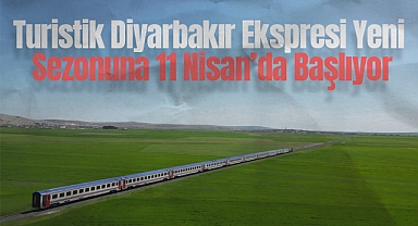 Turistik Diyarbakır Ekspresi Yeni Sezonuna 11 Nisan’da Başlıyor