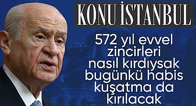 Bahçeli'den İstanbul'un Fethinin 572. Yıldönümünde Anlamlı Mesaj: Zincirler Nasıl Kırıldıysa, Bugün de Kırılacaktır