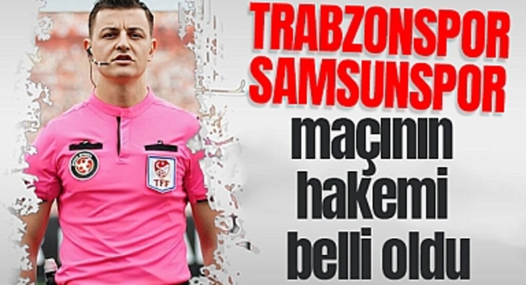 Karadeniz Derbisine Genç Hakem! Samsunspor - Trabzonspor Maçını Ozan Ergün Yönetecek
