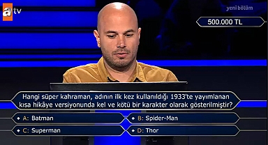 Kim Milyoner Olmak İster'de 500 Bin TL'lik Zor Soru: Süper Kahramanlar Tarihine Yolculuk!
