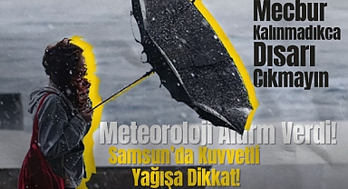 Meteoroloji Alarm Verdi: Samsun’da Kuvvetli Yağışa Dikkat!