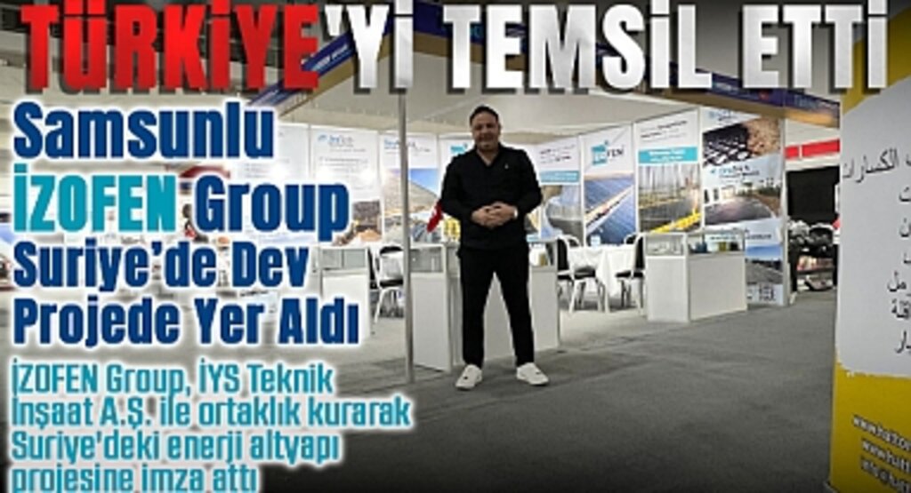 İZOFEN Group'tan Suriye’de Dev Enerji Hamlesi: Türk Mühendisliğine Uluslararası İmza
