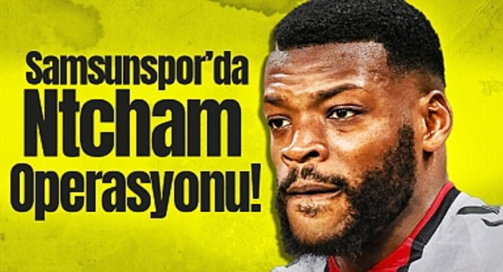 Samsunspor'da Ntcham Operasyonu! Yeni Sözleşme Masada