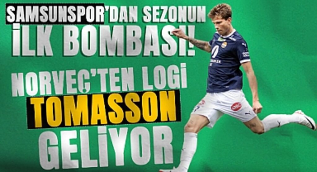 Samsunspor’dan Sezonun İlk Bombası! Norveç’ten Logi Tomasson Geliyor