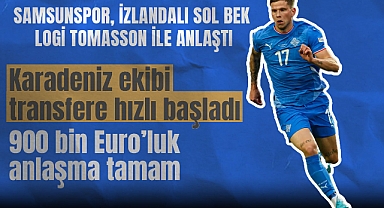 Samsunspor, İzlandalı Sol Bek Logi Tomasson ile Anlaştı