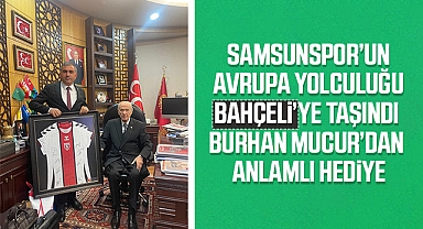 Samsunspor'un Avrupa Yolculuğu Bahçeli'ye Taşındı: Mucur'dan Anlamlı Hediye