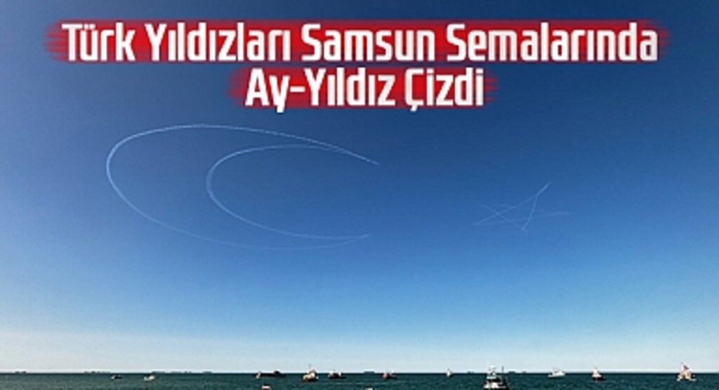 Samsun'da Göklerde Ay-Yıldız, Yüreklerde 19 Mayıs!