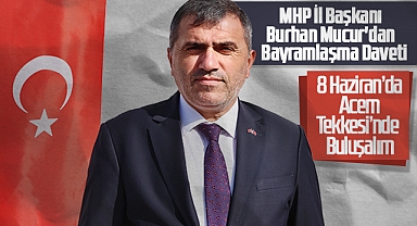 Burhan Mucur'dan Bayramlaşma Daveti: 8 Haziran'da Acem Tekkesi'nde Buluşalım