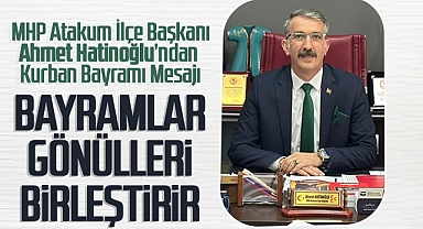 MHP'li Hatinoğlu: Bayramlar Gönülleri Birleştirir