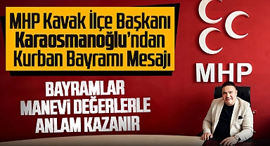 MHP'li Karaosmanoğlu'ndan Kurban Bayramı Mesajı: Bayramlar Manevi Değerlerle Anlam Kazanır