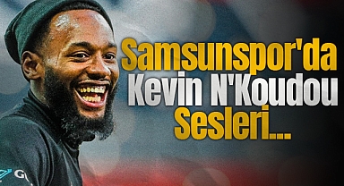 Samsunspor'da Kevin N'Koudou Sesleri...