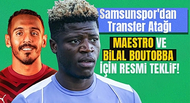 Samsunspor'dan Transfer Atağı: Maestro ve Bilal Boutobba İçin Resmi Teklif!