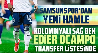 Samsunspor'dan Yeni Hamle: Kolombiyalı Sağ Bek Edier Ocampo Transfer Listesinde