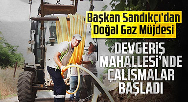 Canik Belediyesi, Devgeriş Mahallesi’ni doğal gazla buluşturmak için düğmeye bastı