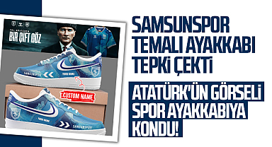 Samsunspor Temalı Ayakkabı Tepki Çekti: Atatürk'ün Görseli Spor Ayakkabıya Kondu!