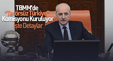 TBMM’de “Terörsüz Türkiye” Komisyonu Kuruluyor: İşte Detaylar