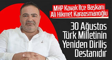 Ali Hikmet Karaosmanoğlu: 30 Ağustos, Türk Milletinin Yeniden Diriliş Destanıdır