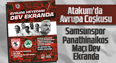 Atakum’da Avrupa Coşkusu: Samsunspor – Panathinaikos Maçı Dev Ekranda