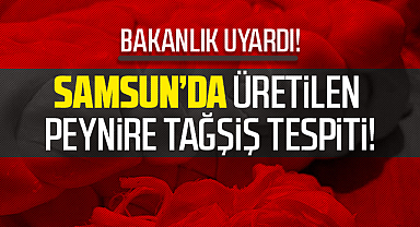 Samsun Bafra’da Üretilen Peynire Tağşiş Tespiti! Bakanlık Uyardı
