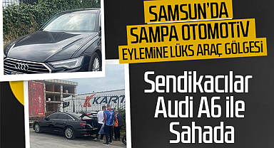 Samsun’da Sampa Otomotiv Eylemine Lüks Araç Gölgesi: Sendikacılar Audi A6 ile Sahada