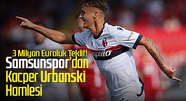 Samsunspor’dan Kacper Urbanski Hamlesi: 3 Milyon Euroluk Teklif!