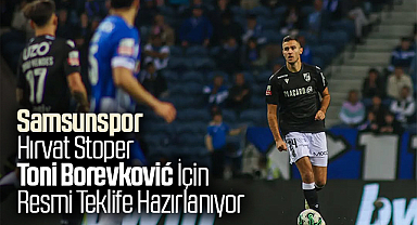 Samsunspor, Hırvat Stoper Toni Borevković İçin Resmi Teklife Hazırlanıyor