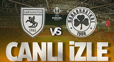 Samsunspor - Panathinaikos Maçı CANLI İZLE! UEFA Avrupa Ligi Rövanş Heyecanı Başlıyor
