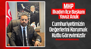 Yavuz Anuk: Cumhuriyetimizin Değerlerini Korumak Kutlu Görevimizdir