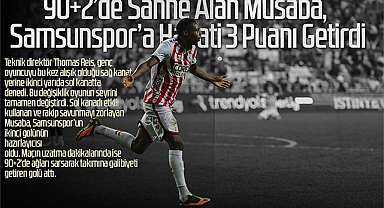 90+2’de Sahne Alan Musaba, Samsunspor’a Hayati 3 Puanı Getirdi