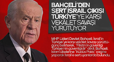 Bahçeli'den Sert İsrail Çıkışı: Türkiye'ye Karşı Vekâlet Savaşı Yürütüyor