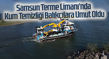 Balıkçılar Rahat Nefes Alacak: Terme Limanı'nda 6 Aylık Temizlik Çalışması
