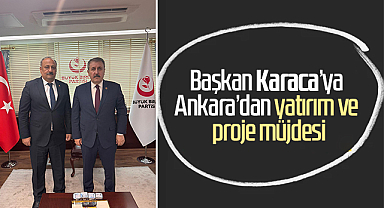Başkan Karaca’ya Ankara’dan yatırım ve proje müjdesi