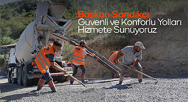 Başkan Sandıkçı: Güvenli ve Konforlu Yolları Hizmete Sunuyoruz