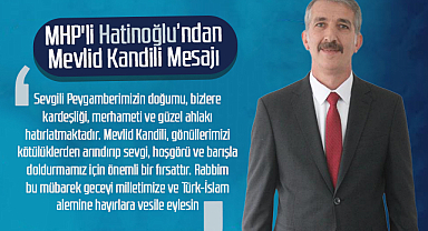 MHP Atakum İlçe Başkanı Ahmet Hatinoğlu'ndan Mevlid Kandili Mesajı