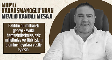 MHP Kavak İlçe Başkanı Ali Hikmet Karaosmanoğlu'ndan Mevlid Kandili Mesajı