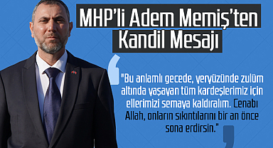 MHP'li Adem Memiş'ten Kandil Mesajı