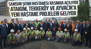 Sağlık Bakanı Memişoğlu’ndan Samsun’a Sağlık Müjdeleri: Şehir Hastanesi Kasımda Açılıyor, İlçelere Yeni Yatırımlar Geliyor