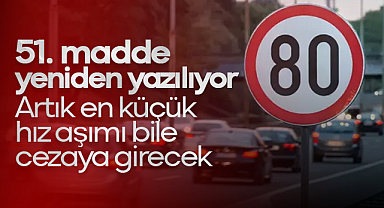 51. madde yeniden yazılıyor: Artık en küçük hız aşımı bile cezaya girecek