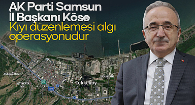 AK Parti Samsun İl Başkanı Köse: Kıyı düzenlemesi algı operasyonudur